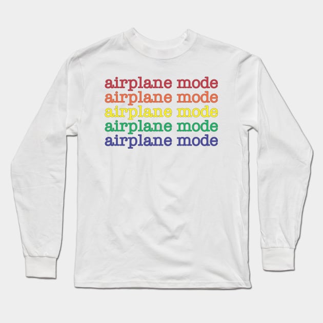 Airplane Mode Rainbow Typography Long Sleeve T-Shirt by WhyStillSingle